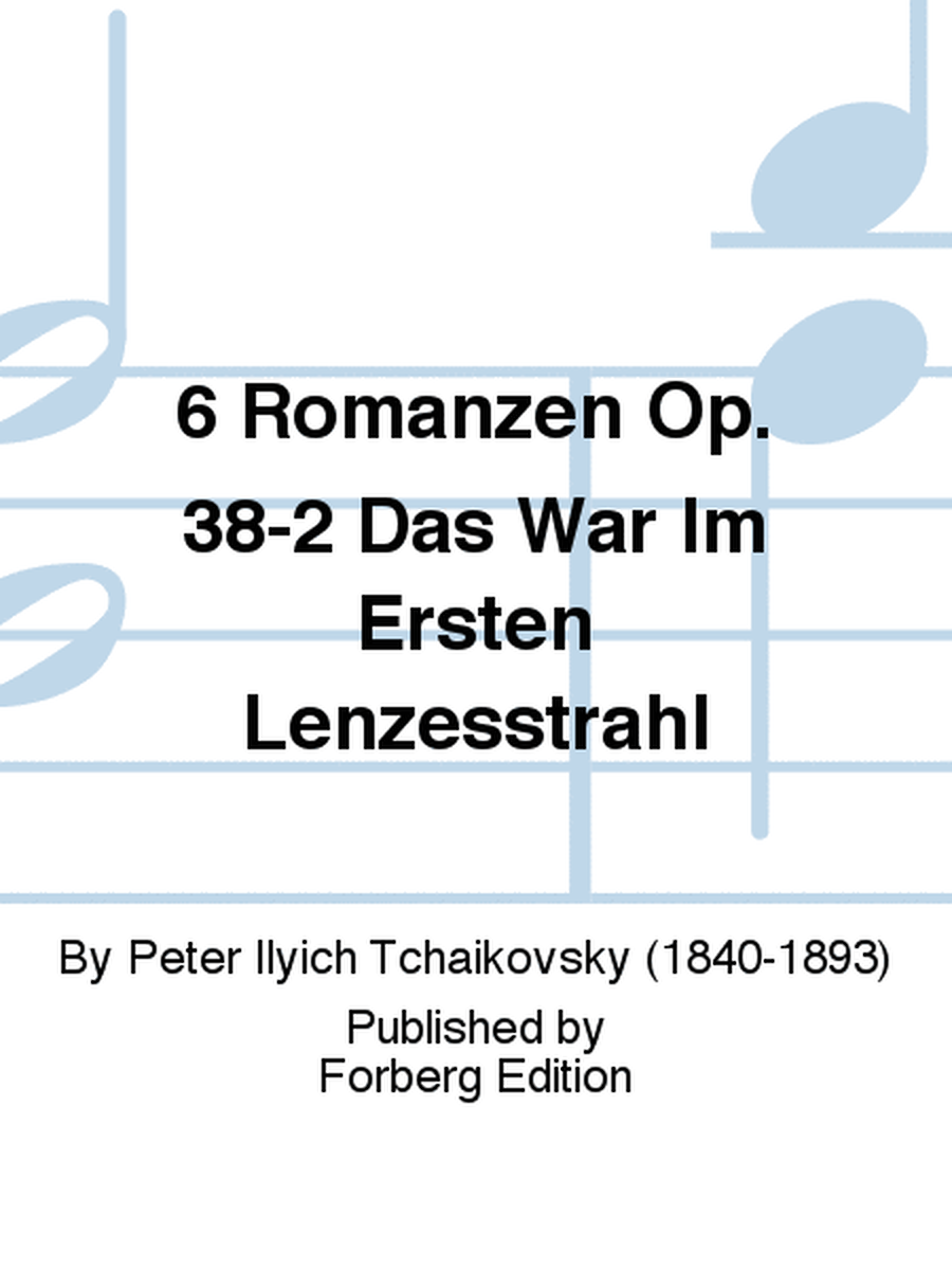 6 Romanzen Op. 38-2 Das War Im Ersten Lenzesstrahl