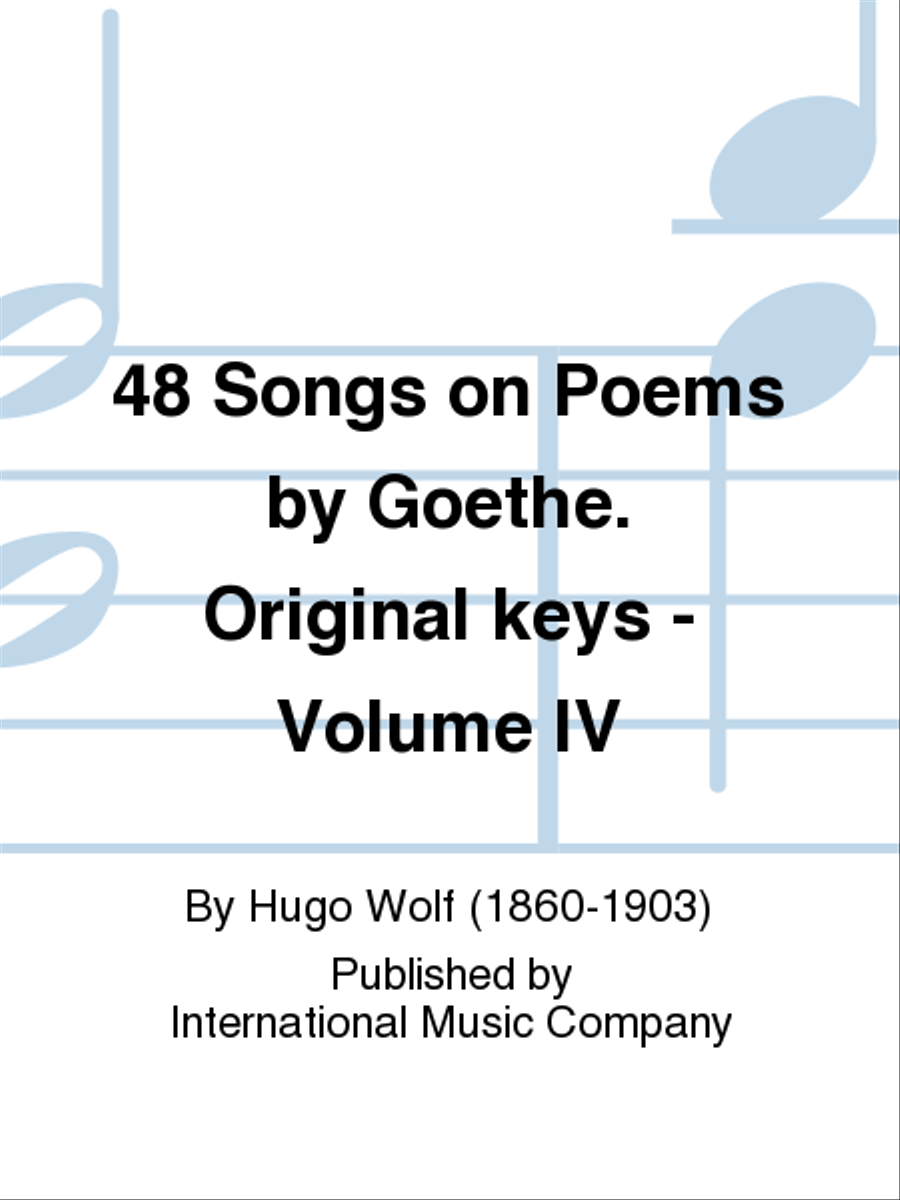 48 Songs On Poems By Goethe (G.) Original Keys - Volume IV Voice Solo scores gallery preview page 1