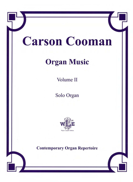 The Organ Music of Carson Cooman Volume II