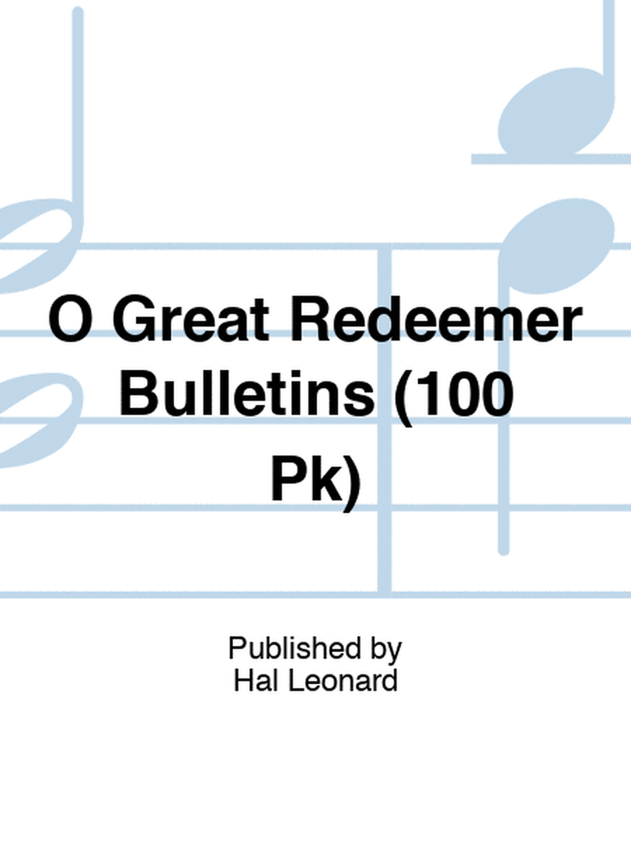 O Great Redeemer Bulletins (100 Pk)