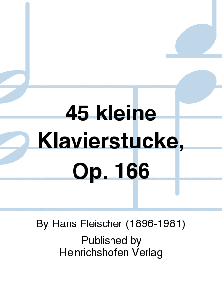 45 kleine Klavierstucke, Op. 166