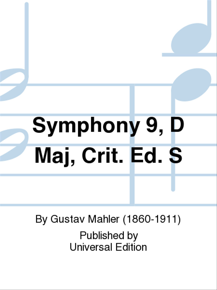 Symphony 9, D Maj, Crit. Ed. S