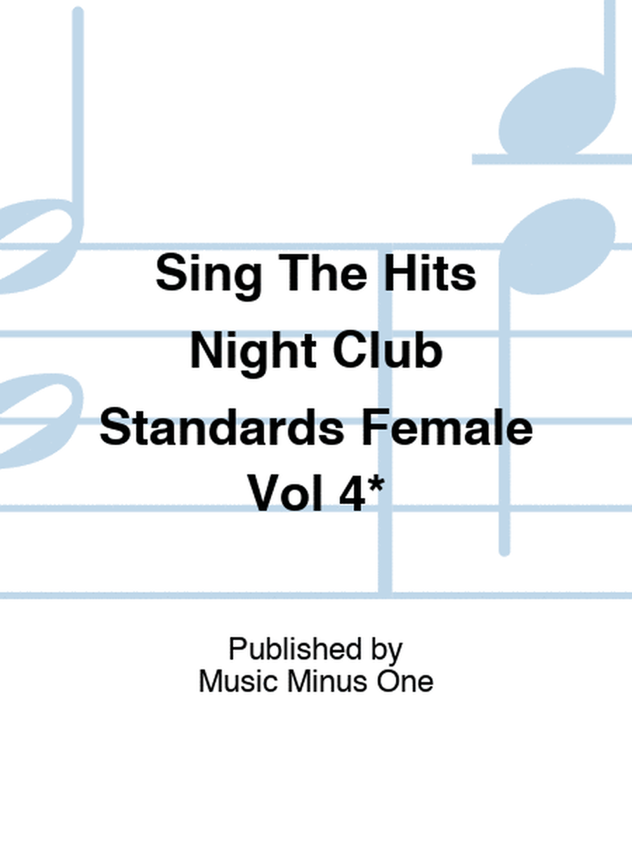 Sing The Hits Night Club Standards Female Vol 4*