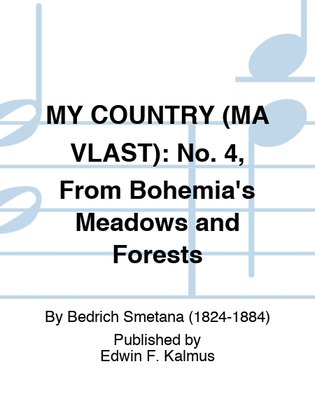 MY COUNTRY (MA VLAST): No. 4, From Bohemia's Meadows and Forests