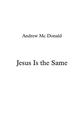 Jesus Is The Same