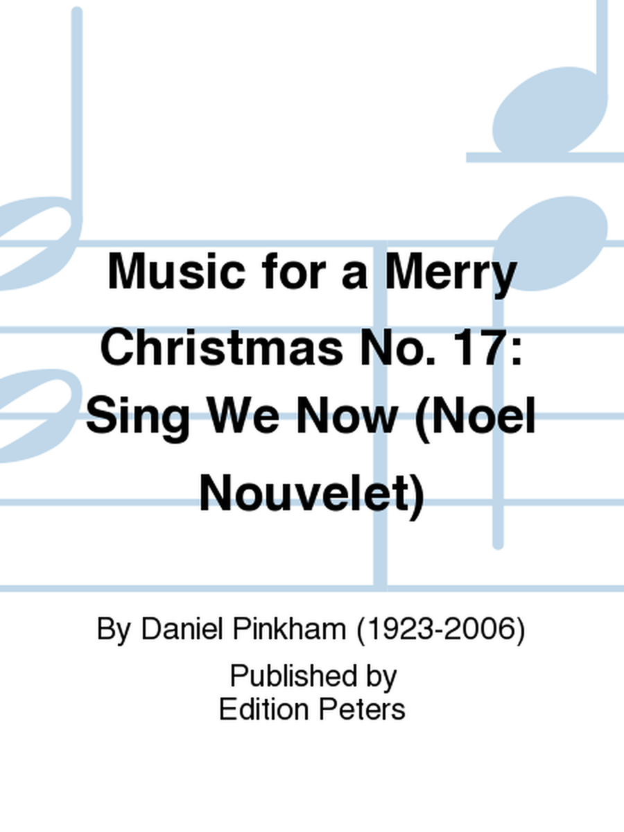 Music for a Merry Christmas No. 17: Sing We Now (Noel Nouvelet)