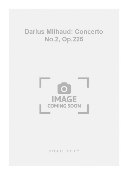 Darius Milhaud: Concerto No.2, Op.225