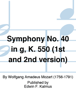 Symphony No. 40 in g, K. 550 (1st and 2nd version)