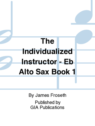 Book cover for The Individualized Instructor: Book 1 - E-flat Alto Sax