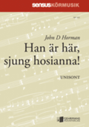 Han ar har, sjung hosianna!