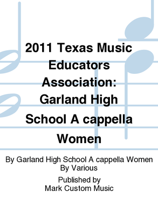 2011 Texas Music Educators Association: Garland High School A cappella Women