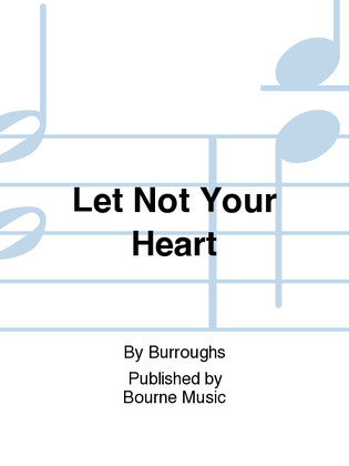 Let Not Your Heart