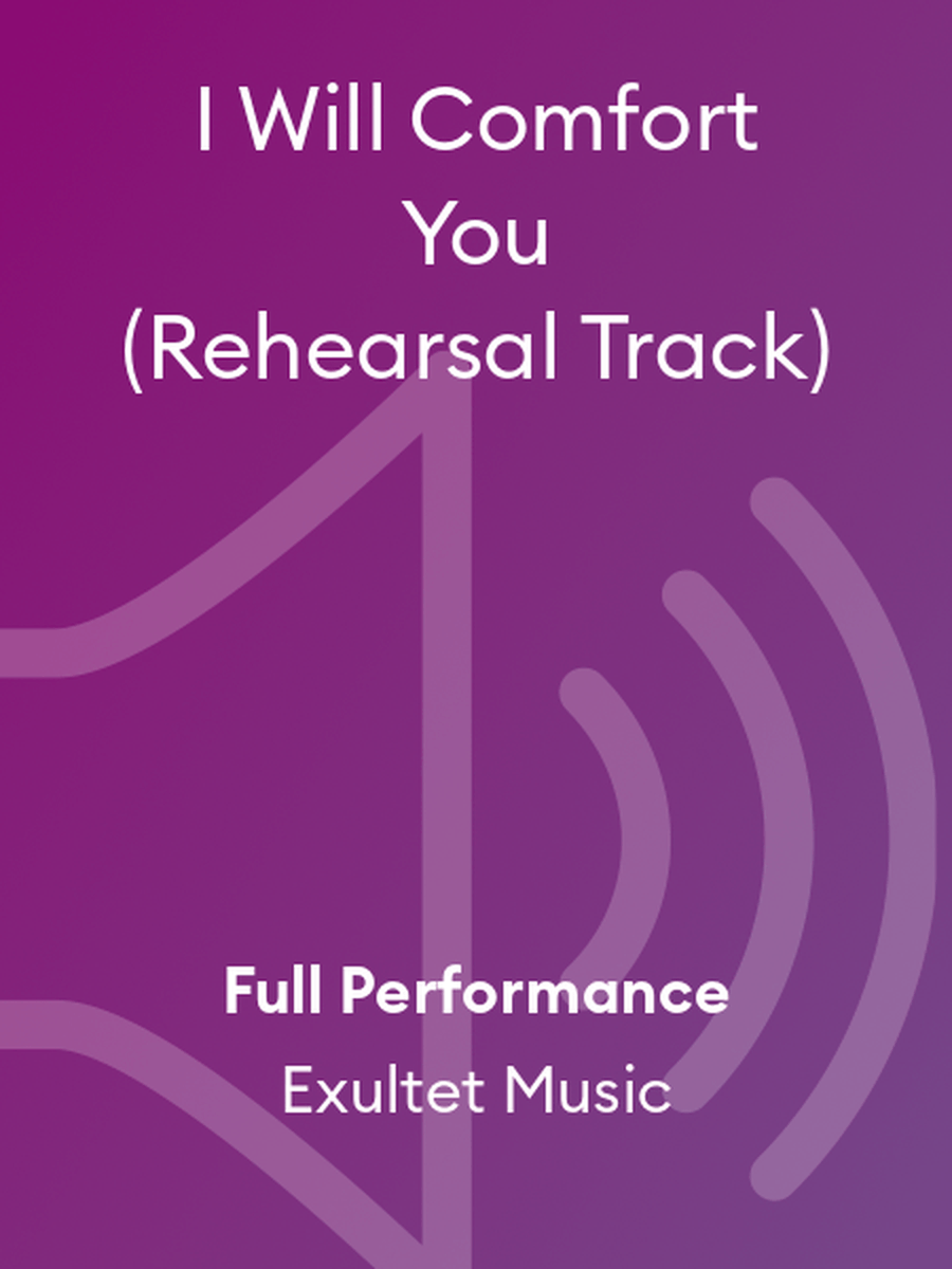 I Will Comfort You (Rehearsal Track)