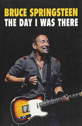 Bruce Springsteen - The Day I Was There