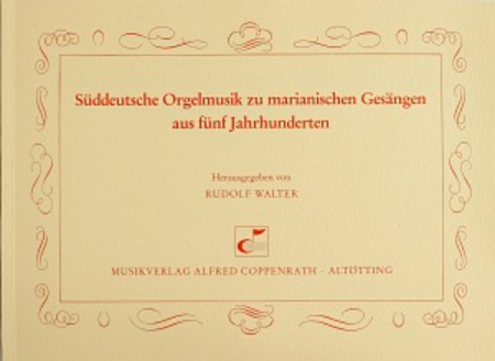 Suddeutsche Orgelmusik zu marianischen Gesangen
