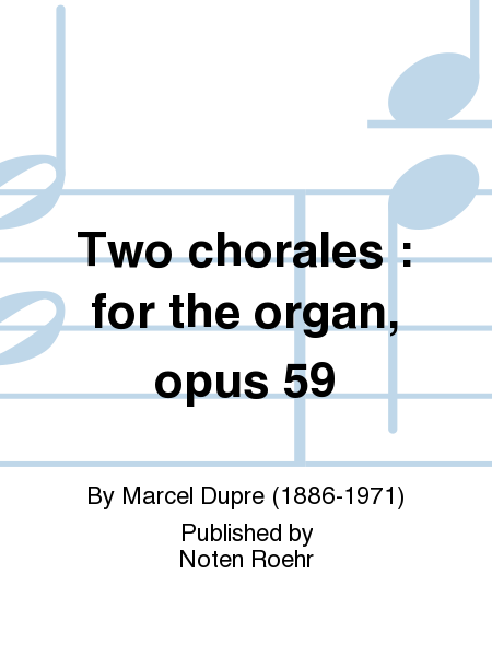 Two chorales : for the organ, opus 59