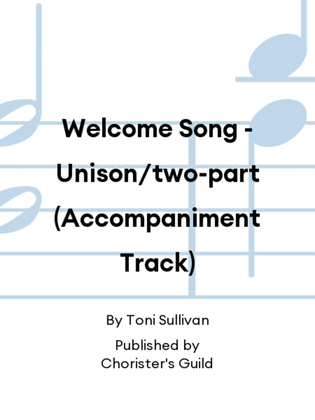 Book cover for Welcome Song - Unison/two-part (Accompaniment Track)