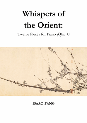 Whispers of the Orient: Twelve Pieces for Piano (Opus 1)