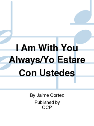 Book cover for I Am With You Always/Yo Estare Con Ustedes