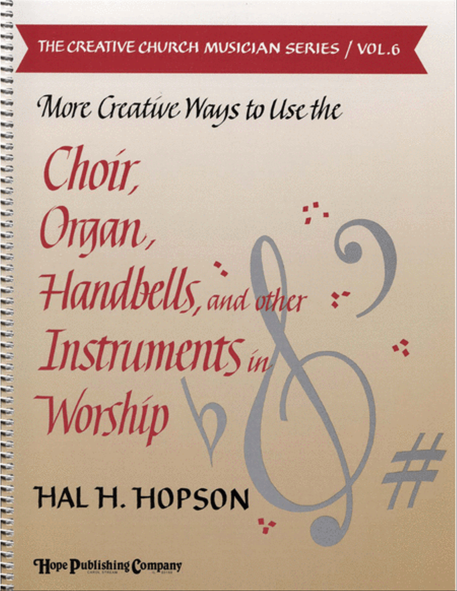 More Creative Ways to Use the Choir, Organ, Handbells and Other Instruments (Vol by Hal H. Hopson Choir - Sheet Music