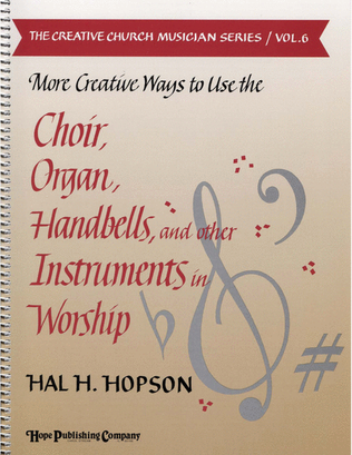 Book cover for More Creative Ways to Use the Choir, Organ, Handbells and Other Instruments (Vol