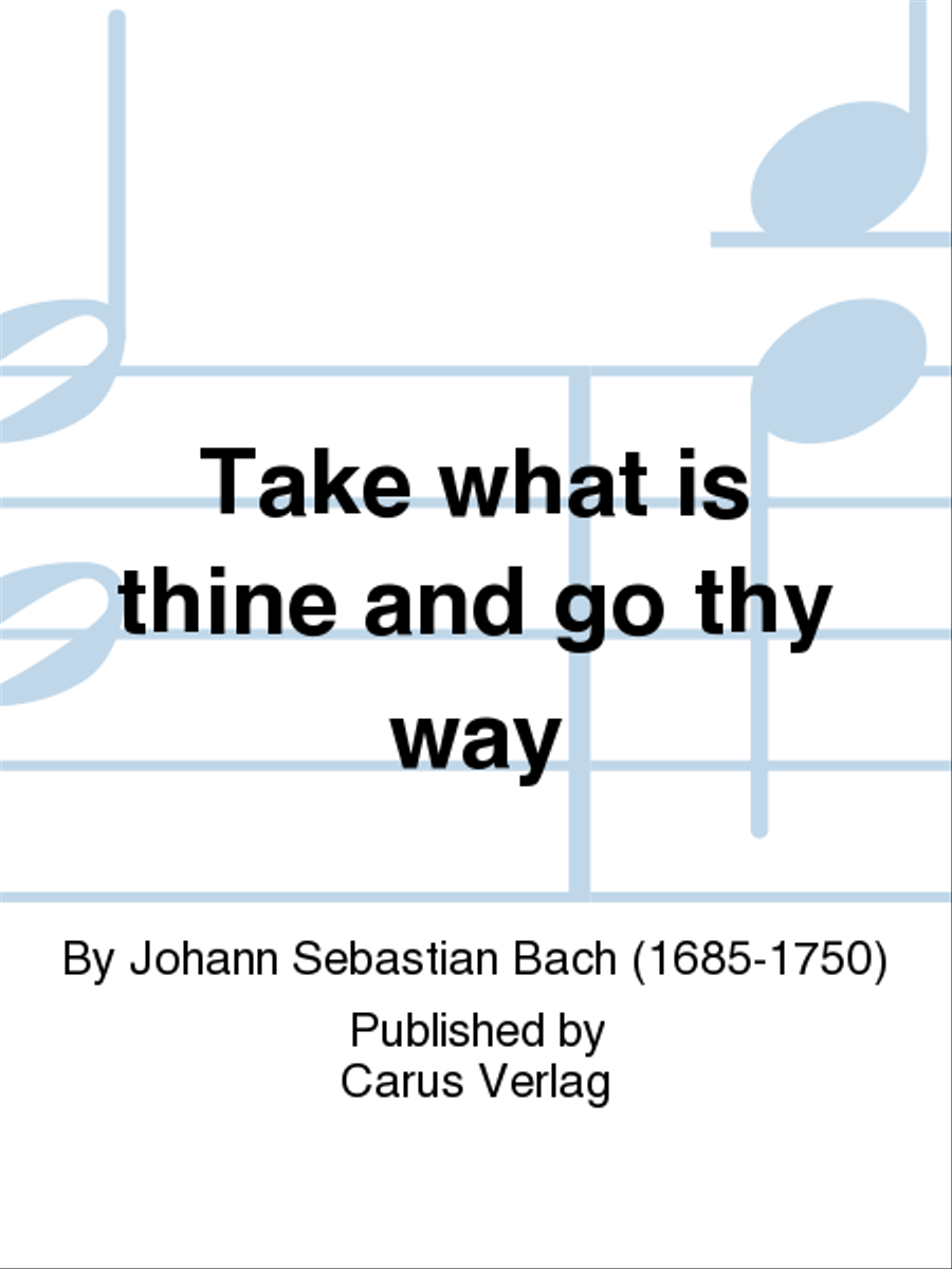 Take what is thine and go thy way (Nimm, was dein ist, und gehe hin)