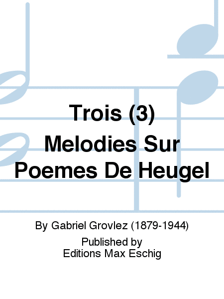 Trois (3) Melodies Sur Poemes De Heugel