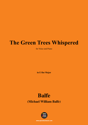 Balfe-The Green Trees Whispered,in E flat Major
