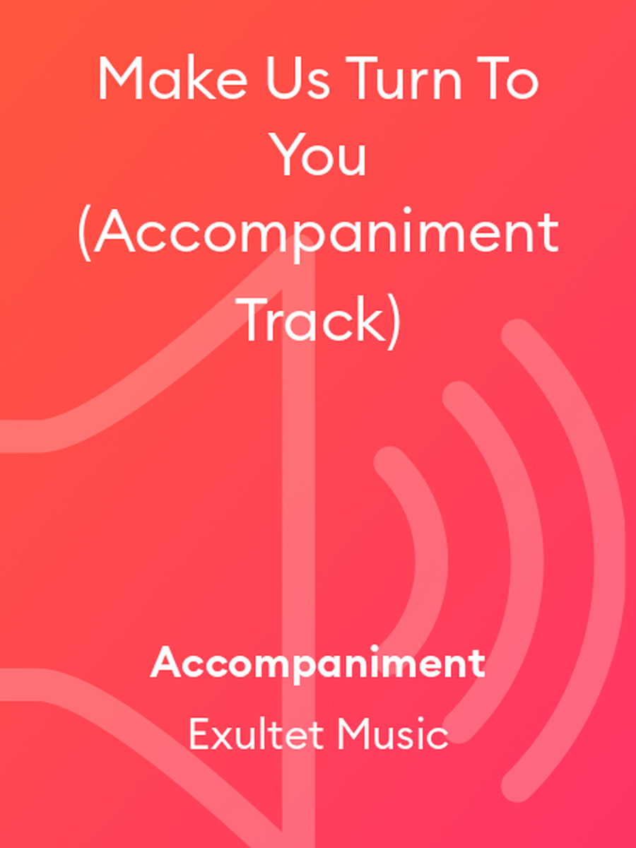 Make Us Turn To You (Accompaniment Track)