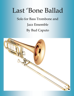 Last ‘Bone Ballad for Bass Trombone and Jazz Ensemble