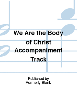 We Are the Body of Christ Accompaniment Track