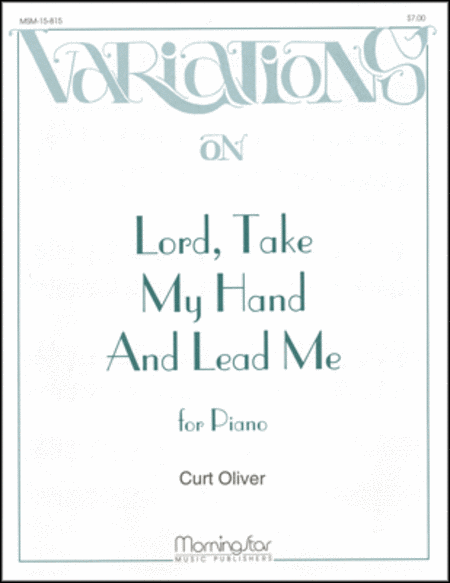 Lord, Take My Hand and Lead Me (Variations)