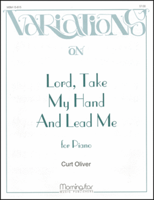 Variations on Lord, Take My Hand and Lead Me