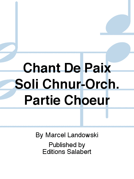 Chant De Paix Soli Chnur-Orch. Partie Choeur