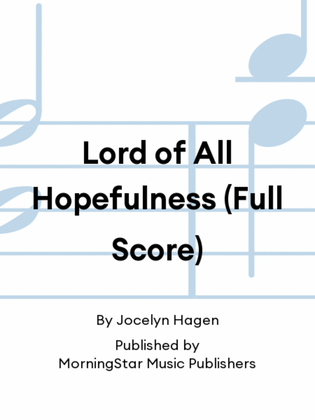 Lord of All Hopefulness (Full Score)