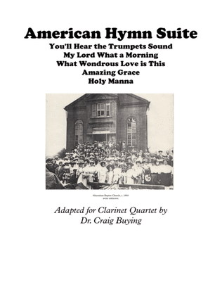 American Hymn Suite for Clarinet Quartet: Amazing Grace, You'll Hear the Trumpet Sound, My Lord What