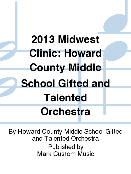2013 Midwest Clinic: Howard County Middle School Gifted and Talented Orchestra
