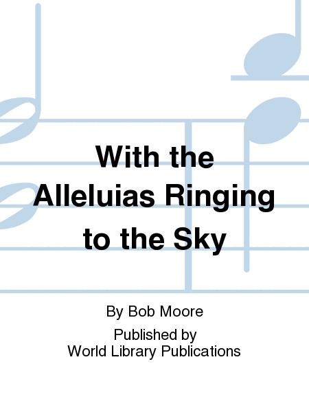 With the Alleluias Ringing to the Sky