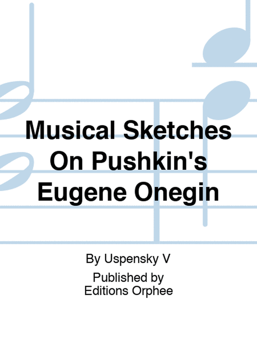 Musical Sketches On Pushkin's Eugene Onegin
