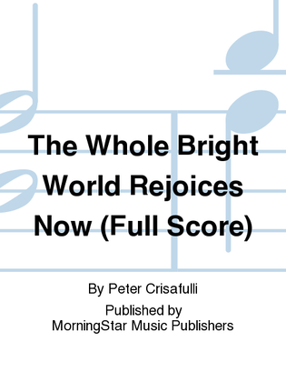 The Whole Bright World Rejoices Now (Full Score)
