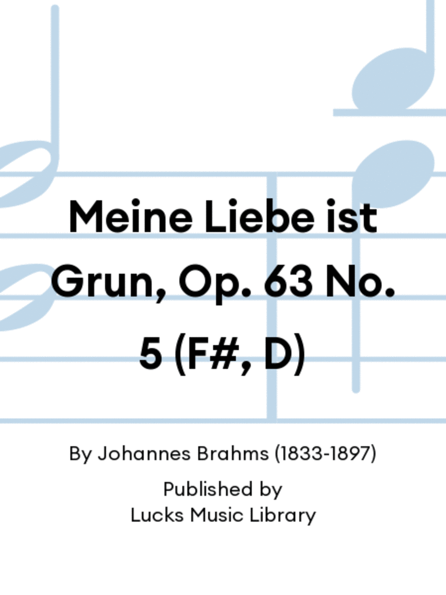 Meine Liebe ist Grun, Op. 63 No. 5 (F#, D)