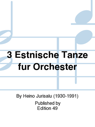 3 Estnische Tanze fur Orchester