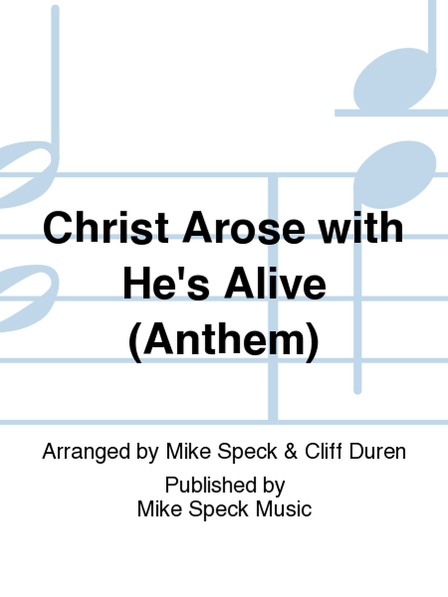 Christ Arose with He's Alive (Anthem)