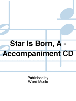 Book cover for A Star Is Born - Accompaniment CD (split)