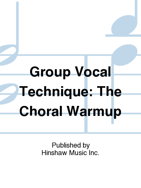Group Vocal Technique: The Choral Warmup