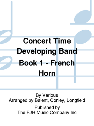 Book cover for Concert Time Developing Band Book 1 - French Horn