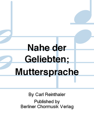 Nahe der Geliebten; Muttersprache