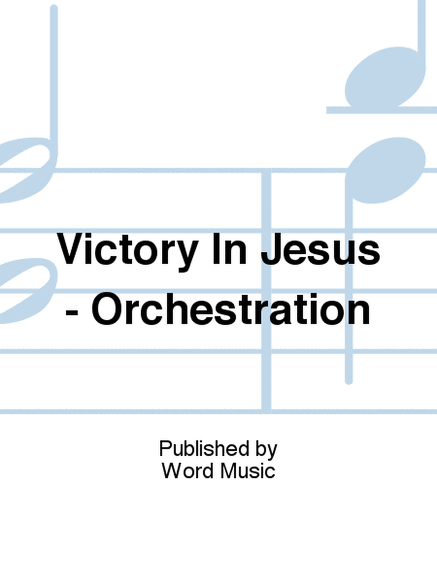Victory In Jesus - Orchestration