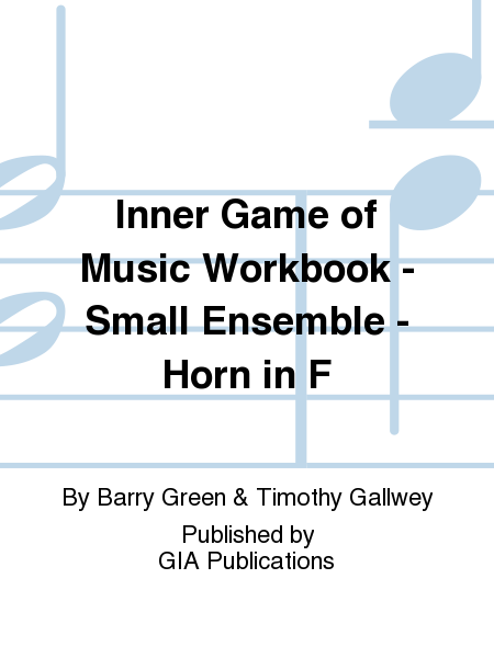 Inner Game of Music Workbook - Small Ensemble - Horn in F