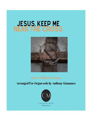 Book cover for JESUS, KEEP ME NEAR THE CROSS - organ solo